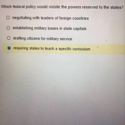 Picture ❤️
Which federal policy would violate the powers reserved to the states