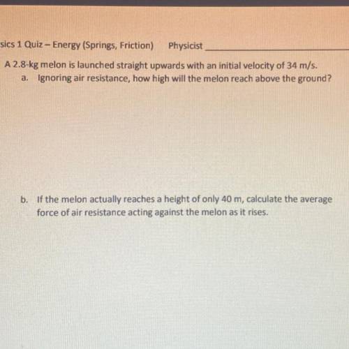 A 2.8 kg melon is launched straight upwards with an initial velocity of 34 m/s

, ignoring air res