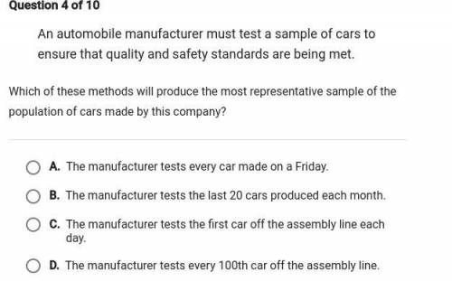 (PLEASE HELP GIVING BRAINLIEST) an automobile must test a sample of cars to ensure that quality and