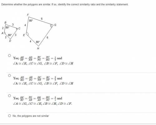 Determine whether the polygons are similar. If so, identify the correct similarity ratio and the si