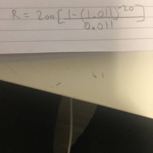 Plz help me solve this question ASAP!
R=200/(1-(1.011)^-20/0.011)