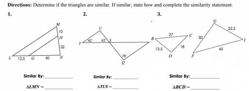 Determine if the triangles are similar. If similar, state how and complete the similarity statement