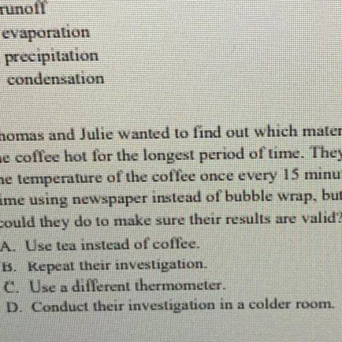 Thomas and Julie wanted to find out which material would insulate their teacher's coffee cup and ke