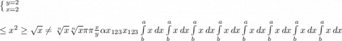 \left \{ {{y=2} \atop {x=2}} \right. \\ \\ \leq x^{2} \geq \sqrt{x} \neq \sqrt[n]{x} \sqrt[n]{x} \pi \pi \frac{x}{y} \alpha x_{123} x_{123} \int\limits^a_b {x} \, dx \int\limits^a_b {x} \, dx \int\limits^a_b {x} \, dx \int\limits^a_b {x} \, dx \int\limits^a_b {x} \, dx \int\limits^a_b {x} \, dx \int\limits^a_b {x} \, dx \int\limits^a_b {x} \, dx