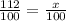 \frac{112}{100}=\frac{x}{100}