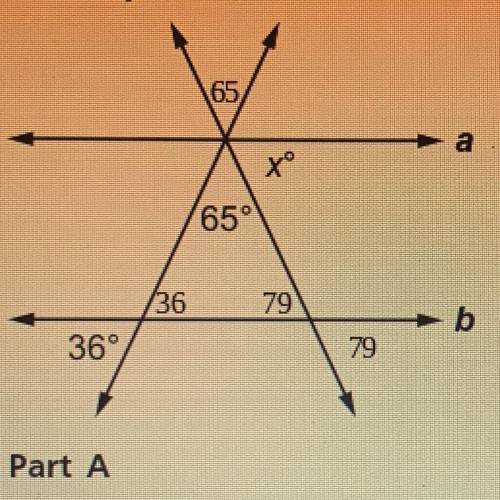 The diagram shows two parallel lines a and

b cut by transversal lines.
Part A
What is an equation