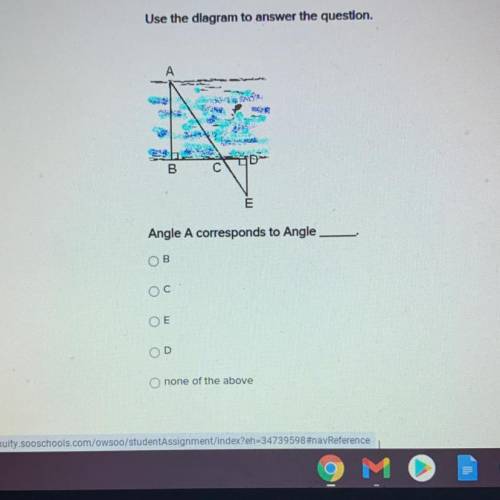 Use the diagram to answer the question.
Angle A corresponds to Angle....