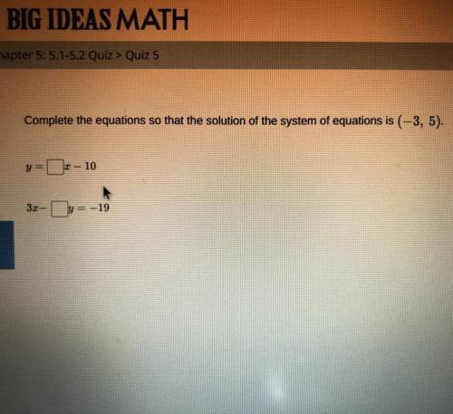 Complete the equations so that the solution of the system of equations is (-3, 5)