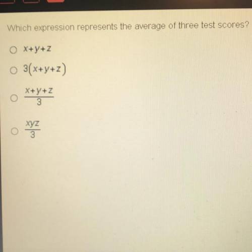 HELP IM TIMED
which expression represents the average of three test scores