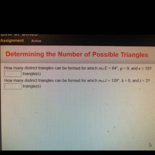 How many distinct triangles can be formed for which mZE = 64°, g = 9, and e = 10?

triangle(s)
How