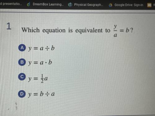 Which equation is equivalent to y/a=b