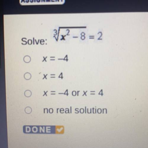 Solve: 
OX=-4
Ox=4
Ox= -4 or x = 4
Ono real solution