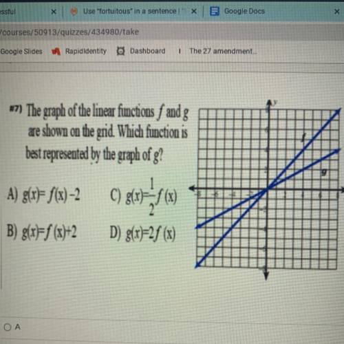 The graph of the linear functions f and g

are shown on the grid
. Which function is
best represen
