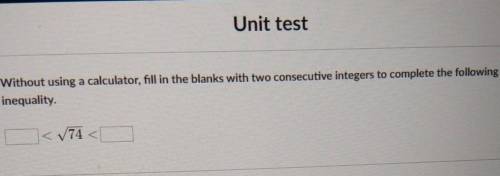 PLS HELP!!! it says: Without using a calculator, fill in the blanks with two consecutive integers t