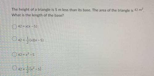 Which equation would best solve the following problem?

The height of a triangle is 5m less than i