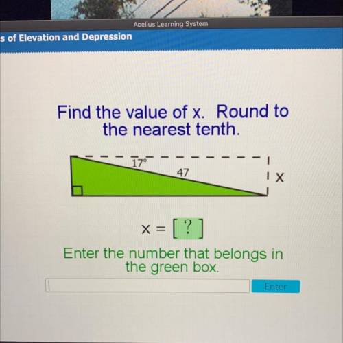 Please help. Find the value of x. Round to

the nearest tenth.
Enter the number that belongs in
th