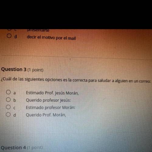 ¿Cuál de las siguientes opciones es la correcta para saludar a alguien en un correo:

а
Ob
Ос
Od
E