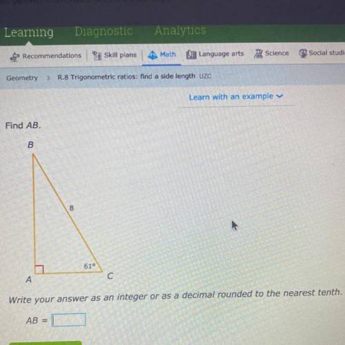 Find AB.

B
8
610
A
C
Write your answer as an integer or as a decimal rounded to the nearest tenth