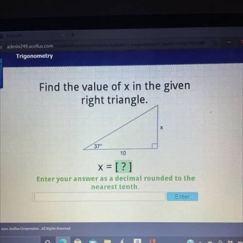 Find the value of x in the given

right triangle.
х
37°
10
X = [?]
Enter your answer as a decimal