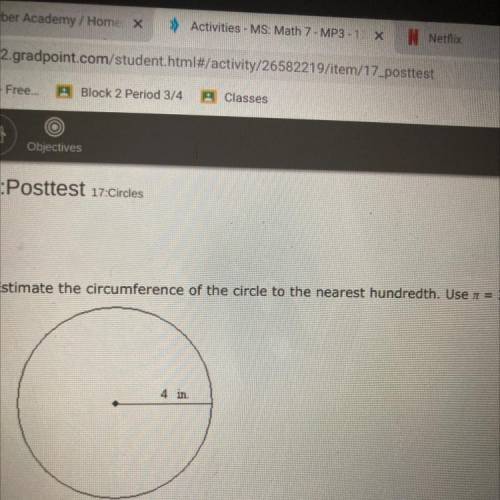 Estimate the circumference of the circle to the nearest hundredth. Use n= 3.14 and the diameter is