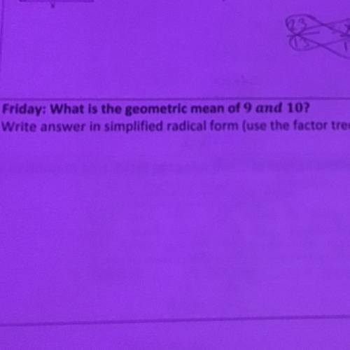 Friday: What is the geometric mean of 9 and 10?

Write answer in simplified radical form (use the