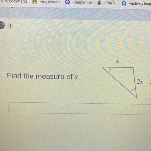 Find the measure of x.
5
2.x - 3
