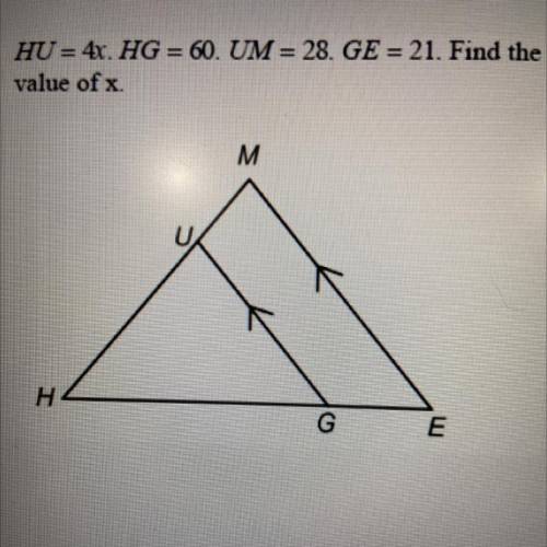 HU=4x. HG=60. UM=28. GE=21. Find the value of x.
A. 45
B. 20
C. 15
D. 80