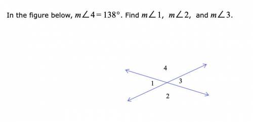 If m∠4= 138°. Find m∠1, m∠2, and m∠3. 
please explain how to work this out