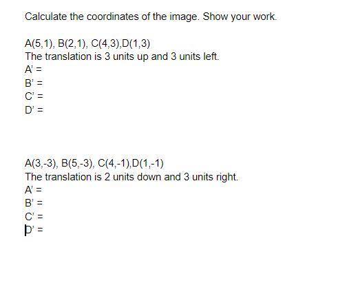 A(5,1), B(2,1), C(4,3),D(1,3)
The translation is 3 units up and 3 units left.