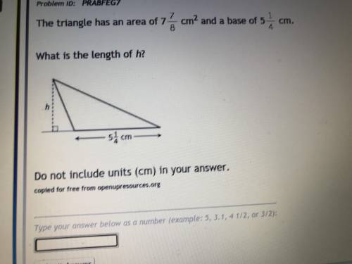 The triangle has an area of 7 7/8 and a base of 5 1/4.what is the length of h?
