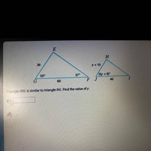 Triangle FEG is similar to triangle IHJ. Find the value of y.
PLEASE ANSWER!!!