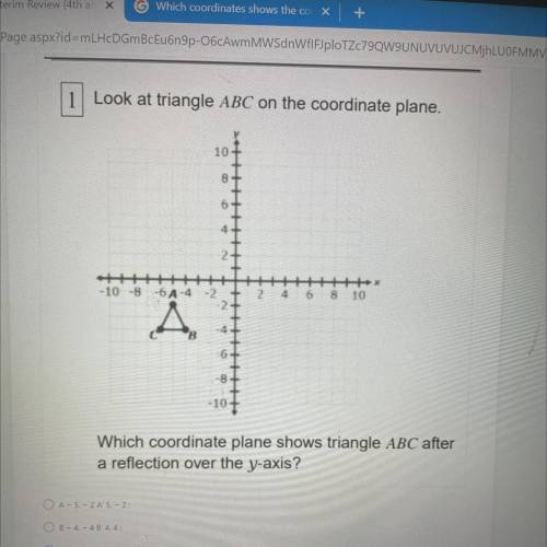 Which coordinate plane shows triangle ABC after
a reflection over the y-axis?