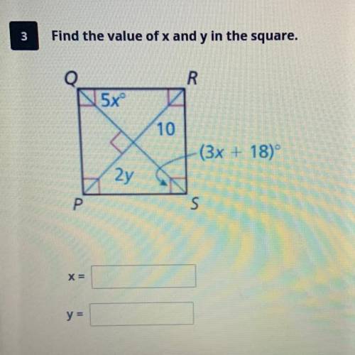3

Find the value of x and y in the square.
R
N5x
10
(3x + 18)
2y
Р
S
X =
y =