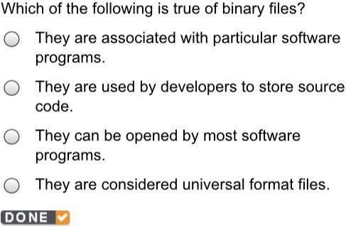 Which of the following is true of binary files?
