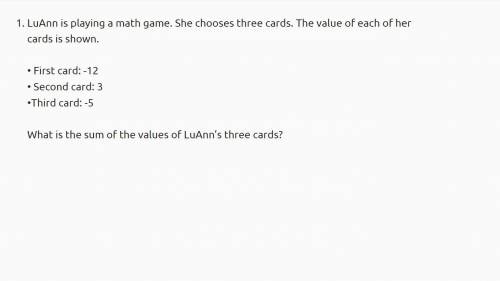 LuANN is playing a math game. She chooses 3 cards. The value of her cards is hownn below

First ca