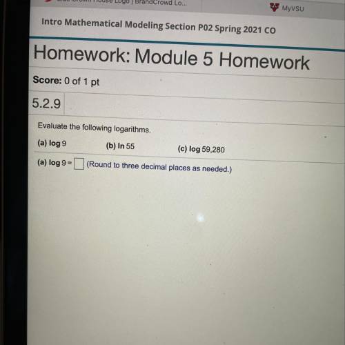 Evaluate the following logarithms.

(a) log 9
(b) In 55
(c) log 59,280
(a) log 9 =
(Round to three