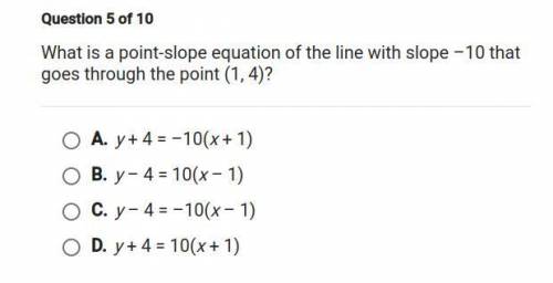 *Brainliest reward* What is a point-slope equation of the line with slope -10 that goes through the