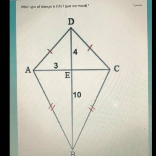 May someone please help me? The question is:

What type of triangle is DAE? Look at the image abov