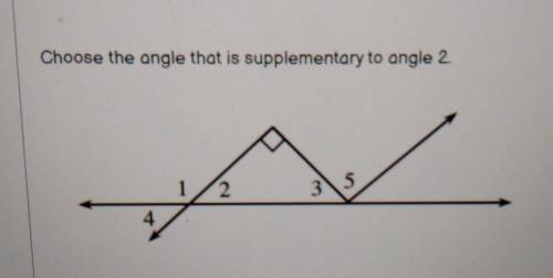 Choose the angle that is supplementary to angle 2. (it's not angle 3 btw)​