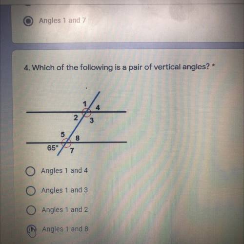 4. Which of the following is a pair of vertical angles?

Angles 1 and 4
Angles 1 and 3
Angles 1 an