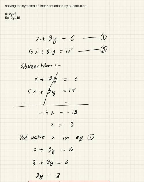 Solving the systems of linear equations by substitution.x+2y=65x+2y=18​