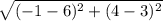 \sqrt{(-1-6)^2+(4-3)^2}