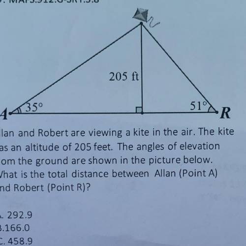 Allan and Robert are viewing a kite in the air. The kite

has an altitude of 205 feet. The angles