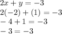 2x + y = -3\\2(-2) + (1) = -3\\-4 + 1 = -3\\-3 = -3