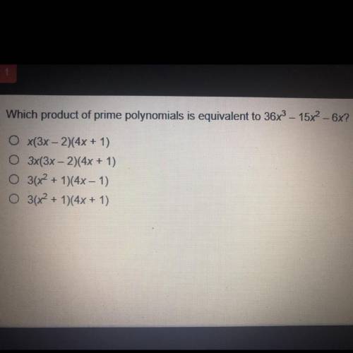 Help plzzzzzz
Which product of prime polynomials is equivalent to 36x^3-15x^2-6x?