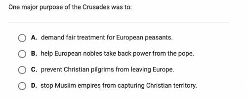 One major purpose of the Crusades was to: