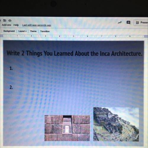 Write two things you learned about the Inca architecture?