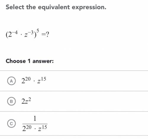 Select the equivalent expression . (2^ -4 * z^ -3 )^ 5 =?