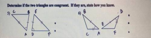 Determine if the two triangles are congruent. If they are, state how u know