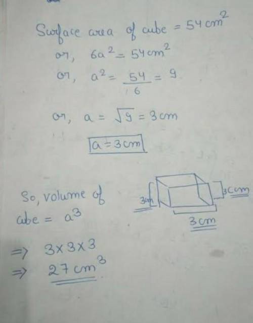 The volume of a cube is surface area is 54cm2